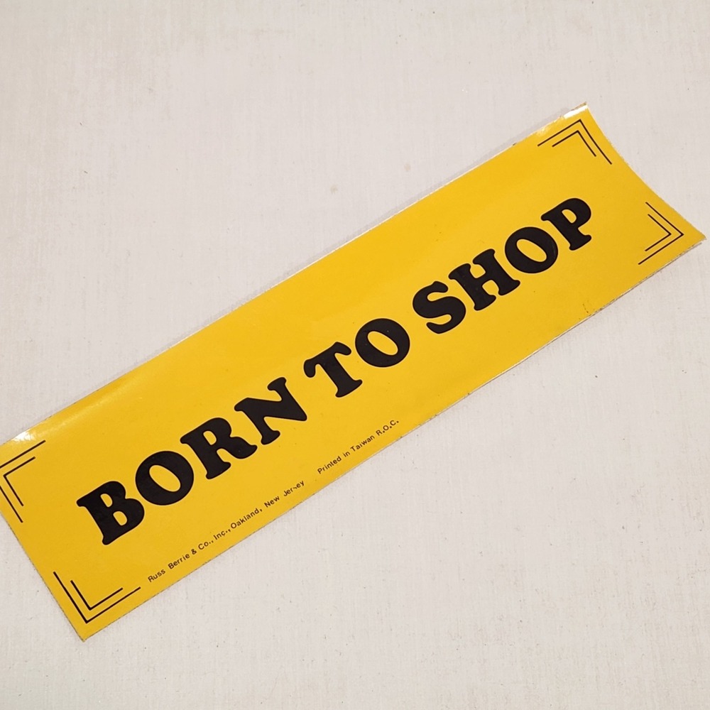 Vintage Russ Berrie BORN TO‎ SHOP Bumper Sticker Yellow Retro 80s Novelty Slogan